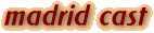 Madrid Cast